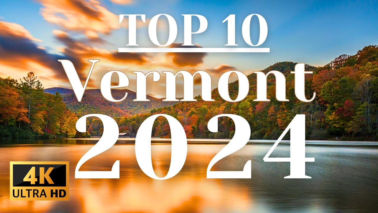 Top 10 Reasons to Experience Things to Visit in Vermont: Unveiling Vermont Secrets - 4K Travel Guide