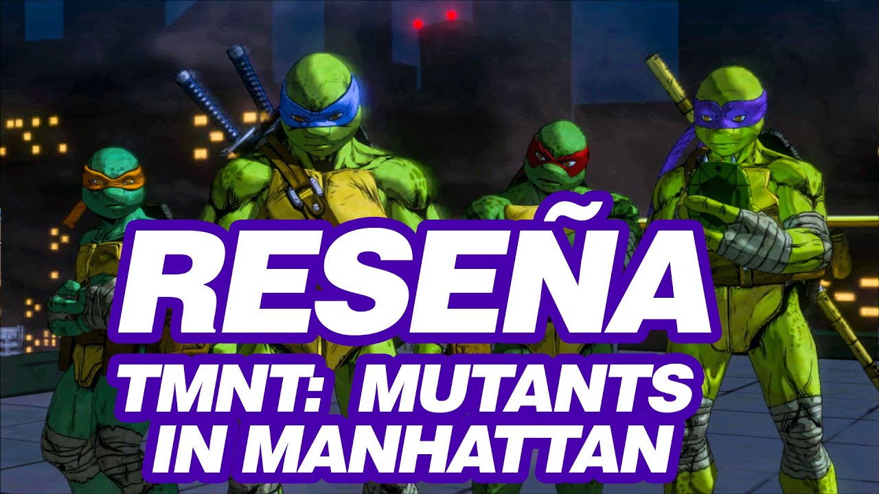 RESEÑA - TMNT: MUTANTS IN MANHATTAN
