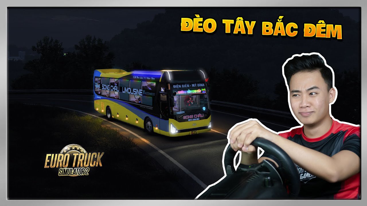 ETS2 - Chuyến Khách Xe Đêm Vượt Đèo Tây Bắc Của Nhà Xe SONG CHÂU Về Hà Nội