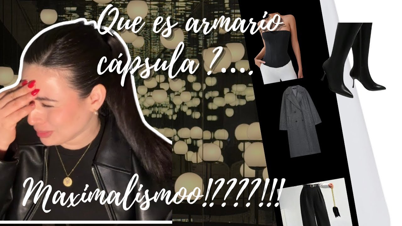 Armario CÁPSULA , Moda 2026: Tendencias y Maximalismo ,Minimalismo murió? 