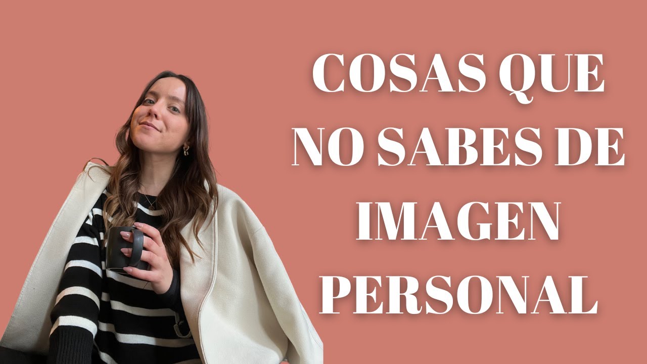 COSAS QUE NO SABÍA ANTES DE SER ASESORA DE IMAGEN / Imagen personal y tips de moda
