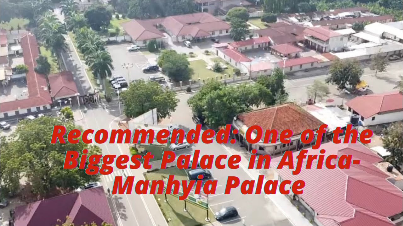 Recommended: One of the Biggest Palace in Africa-Manhyia Palace 