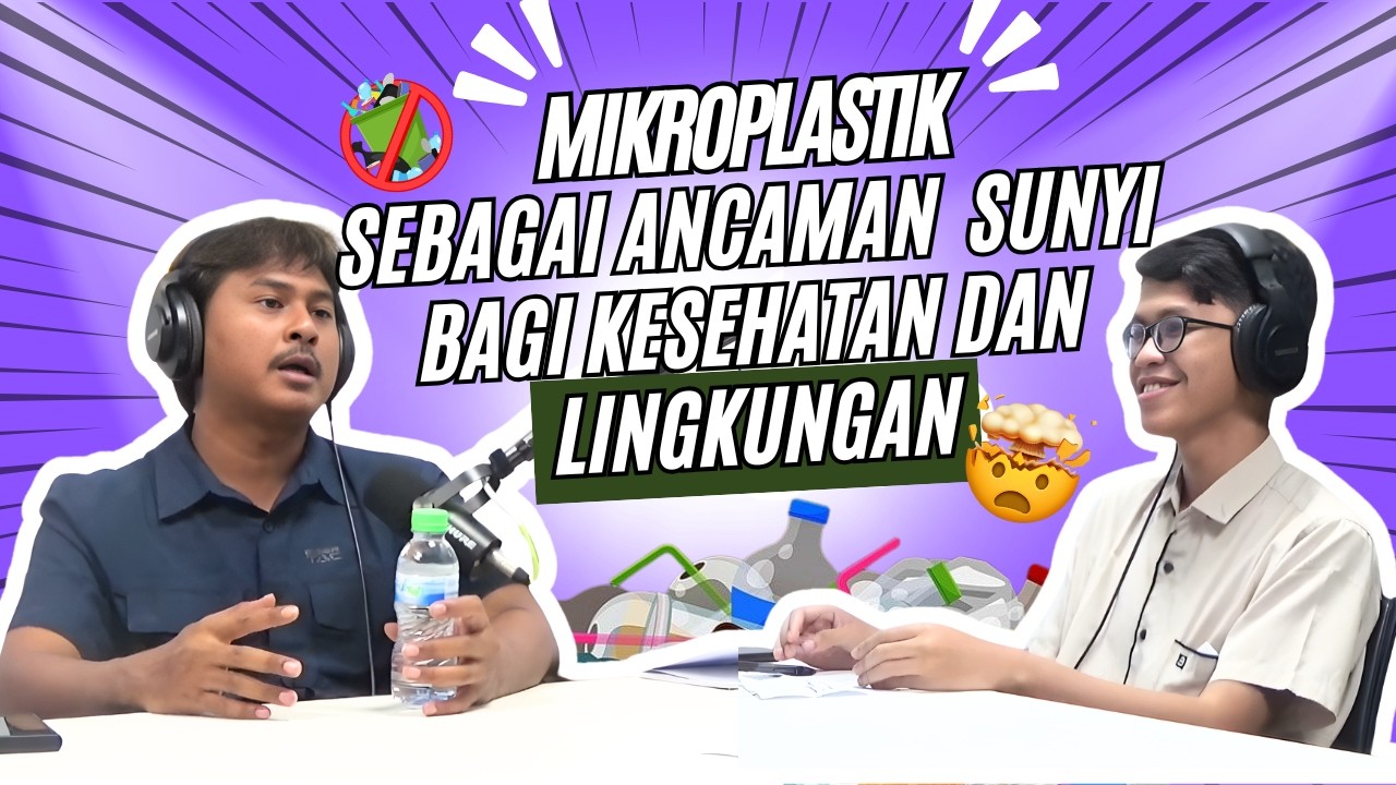 #FPKPODCAST Hujan Mikroplastik?!😨Ancaman Sunyi bagi Kesehatan dan Lingkungan