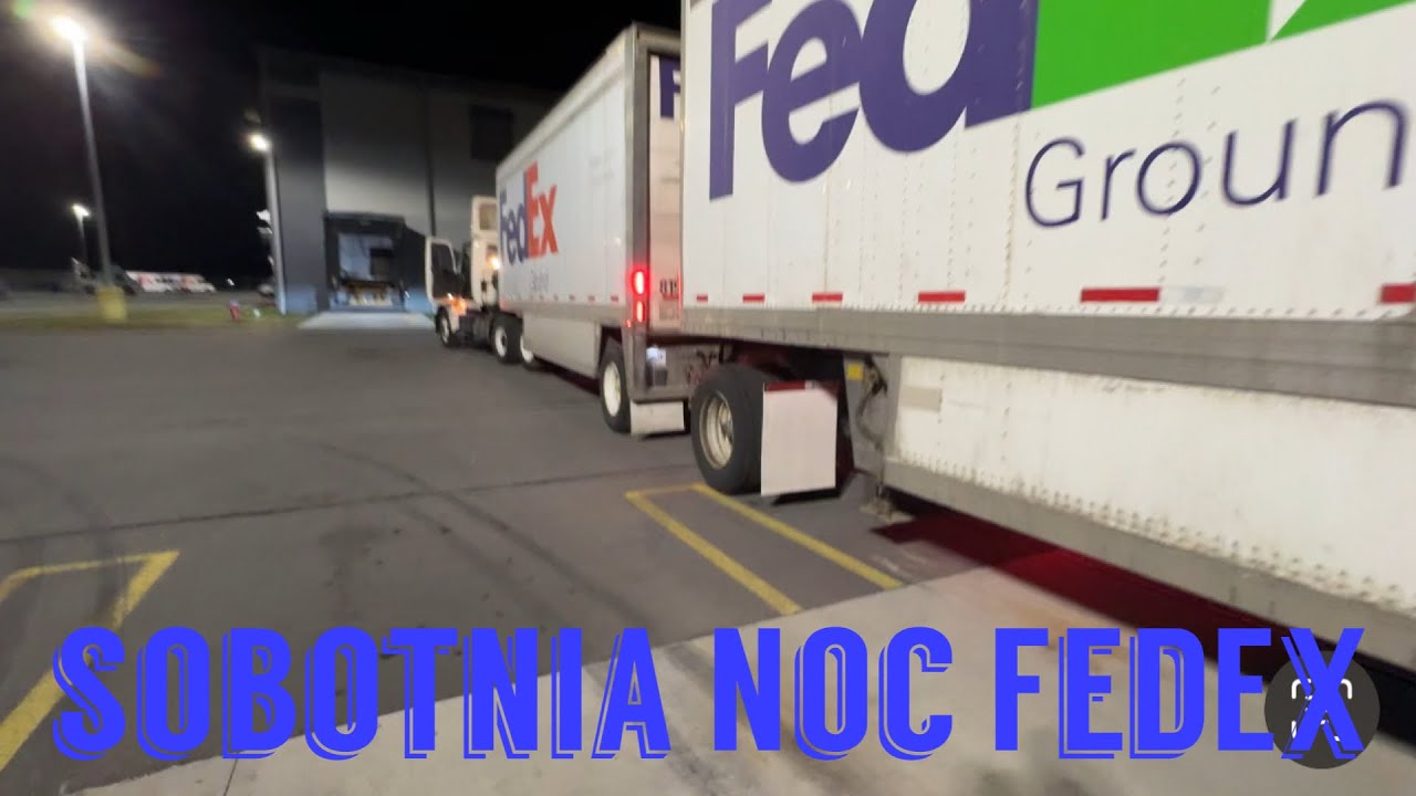 Praca kierowcy ciężarówki w USA  / Sobotnia noc w FedEx po całym tygodniu niespodziewanego wolnego.