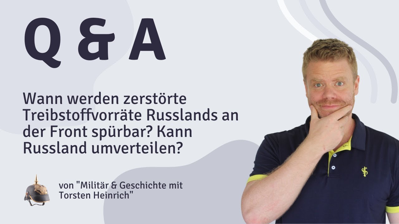 Wann werden zerst&ouml;rte Treibstoffvorr&auml;te Russlands an der Front sp&uuml;rbar? Kann Russland umverteilen?