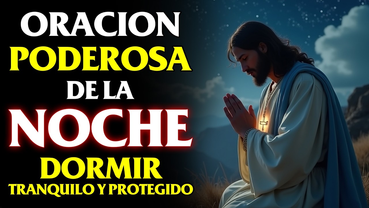 Oración para Dormir Tranquilo y Protegido, oración poderosa de la noche