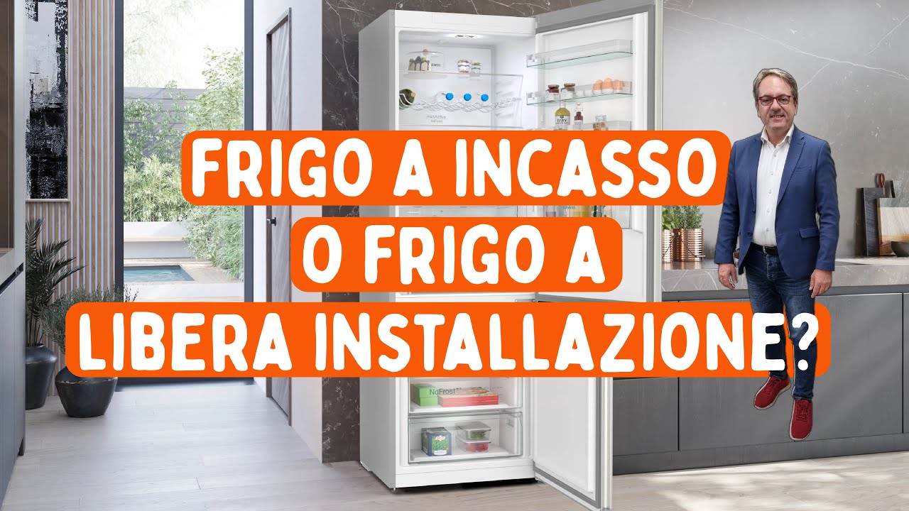 Frigo a incasso o frigo a libera installazione?