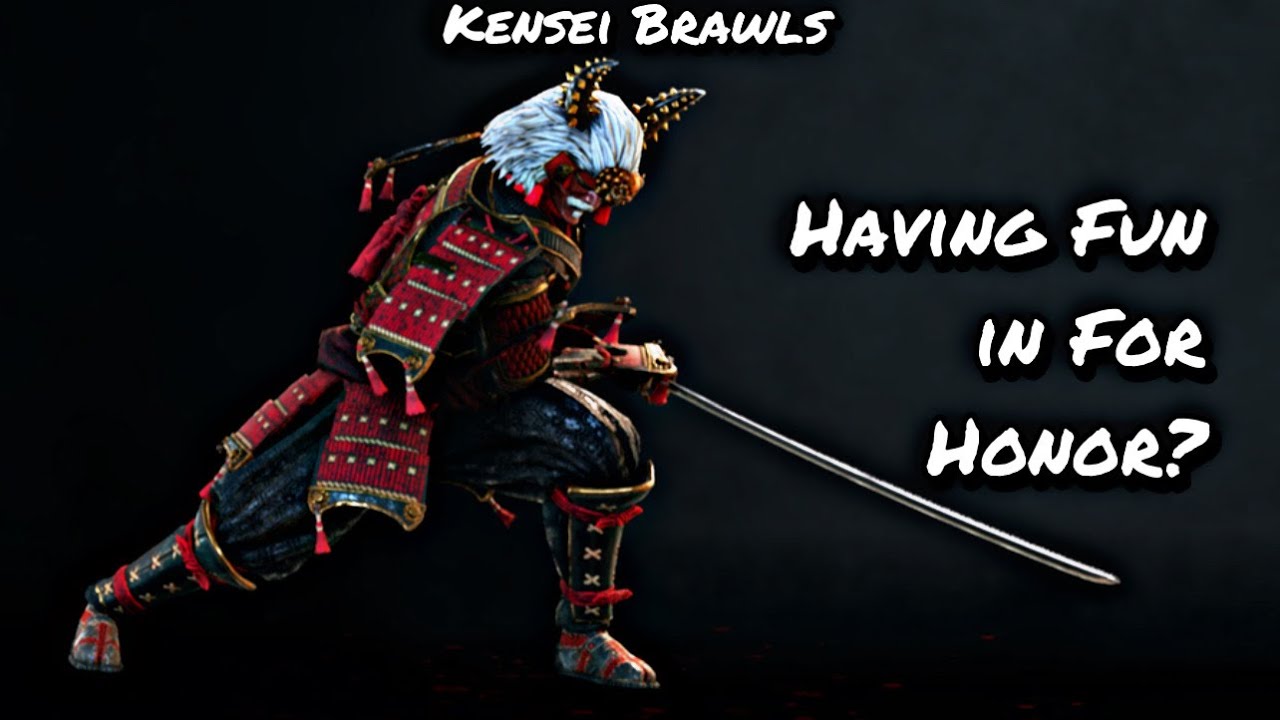 HAVING FUN IN FOR HONOR? (Kensei Brawls) | For Honor