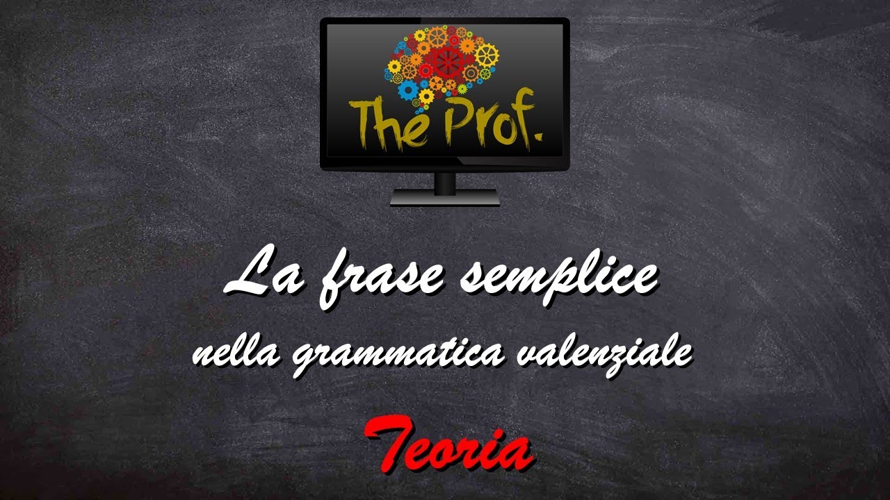 Analisi logica: La frase semplice nella grammatica valenziale (lezione base)