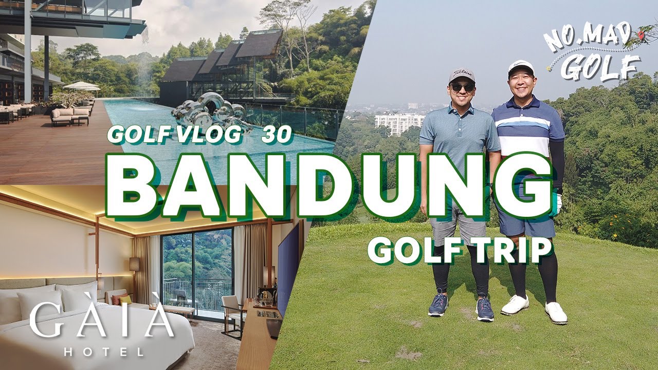 #BANDUNG #GOLF #TRIP | MOUNTAIN VIEW GOLF & THE GAIA HOTEL  - GOLF VLOG #30