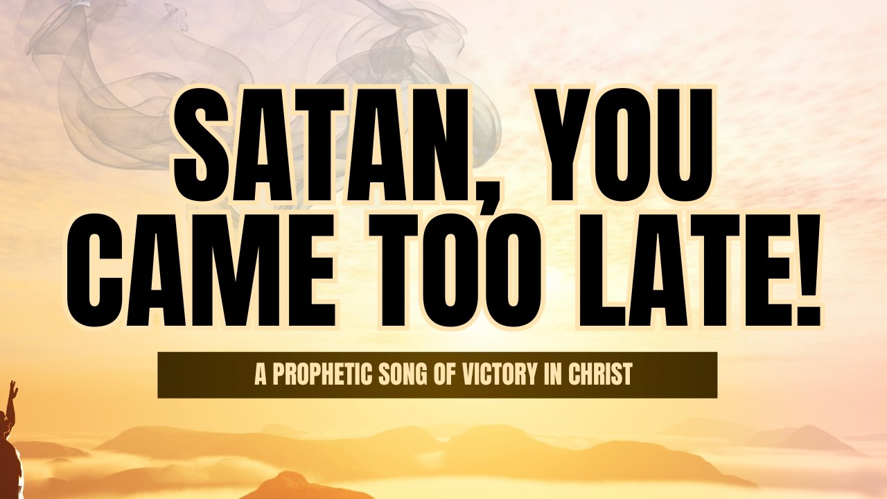 Satan, You Came too Late| A Prophetic Song of Victory in Christ| Dynamite Films Africa