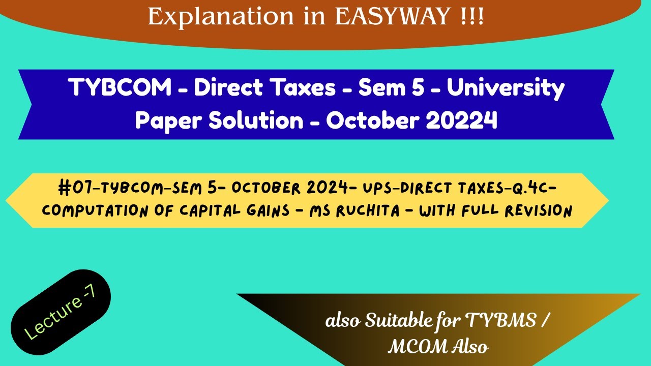 #07&ndash;TYBCOM&ndash;Sem 5- October 2024- UPS&ndash;Direct Taxes&ndash;Q.4C- Computation of Capital gains - Ms Ruchita