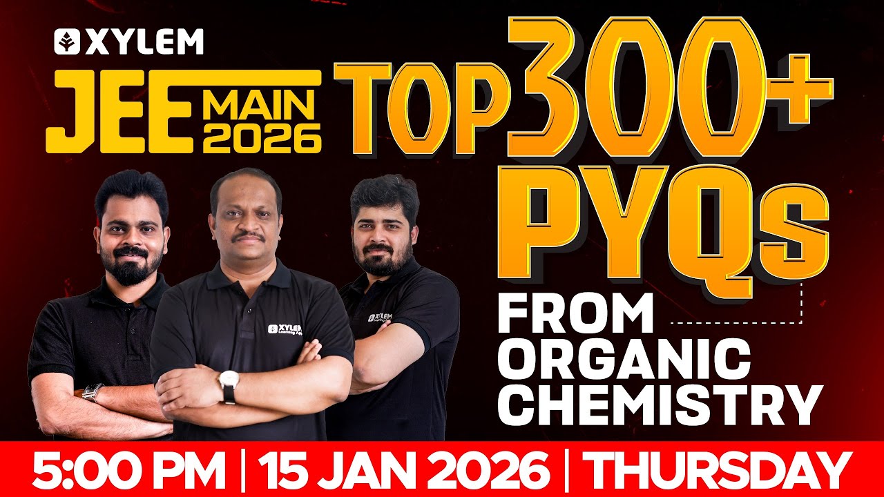 JEE Main 2026: Top 300+ PYQs From Organic Chemistry | Xylem JEE & KEAM 2026