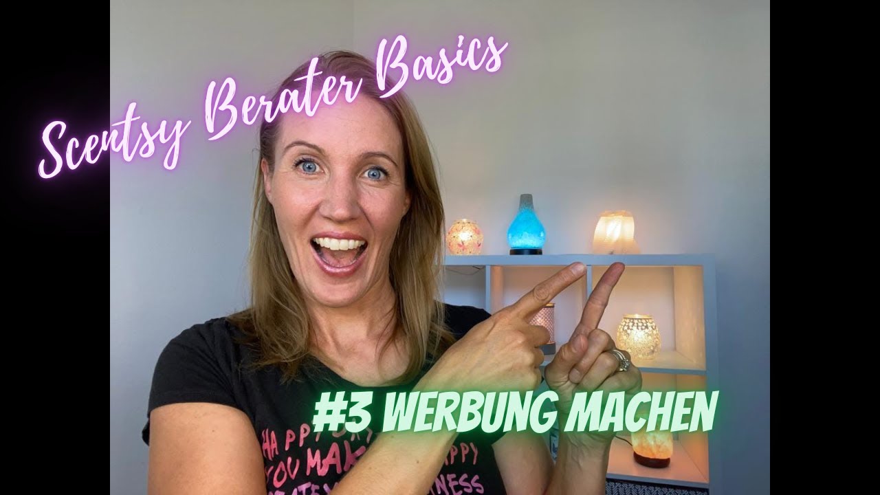 Scentsy Berater Basics No.3 - Werbung machen