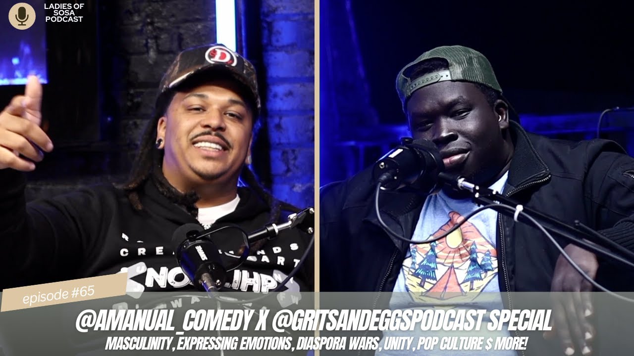 Mindful Masculinity and Pan-Africanism featuring  The @GritsandEggsPodcast Special