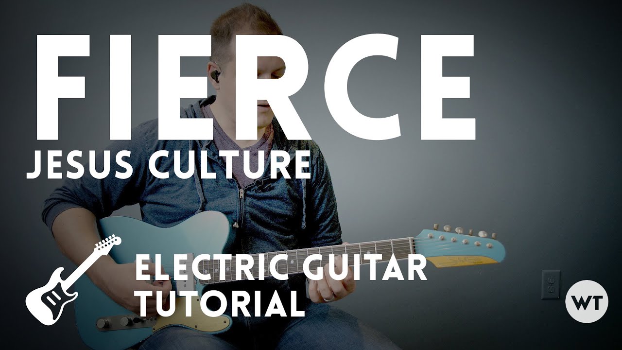Fierce - Jesus Culture - Electric guitar tutorial