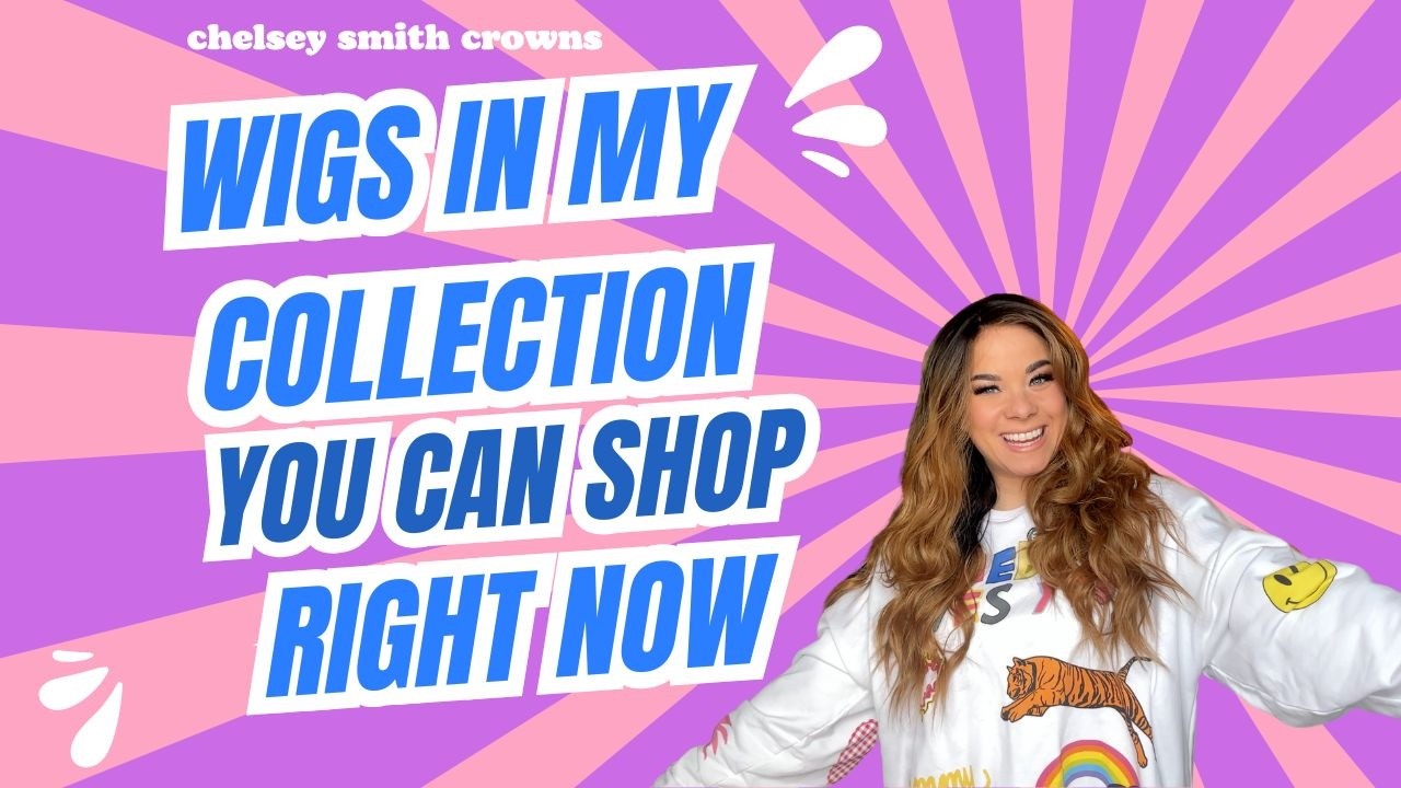 Wigs in my collection from Chelsey Smith Crowns you can shop right now!