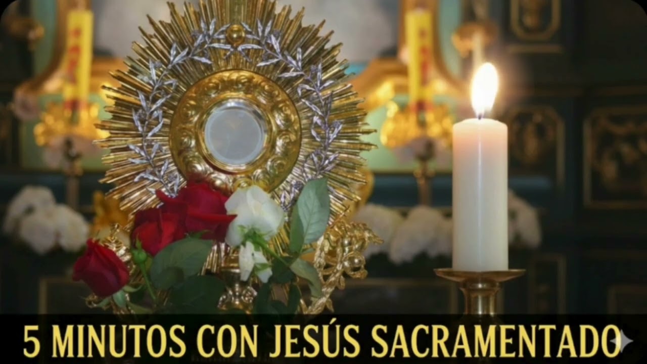 CINCO MINUTOS CON JESUS SACRAMENTADO  Lunes  9 de Febrero de 2026