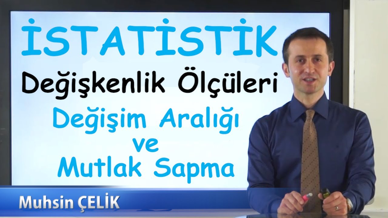 7) Mutlak Sapma (ortalama sapma), Değişim Aralığı | Değişkenlik Ölçüleri 1  |  İSTATİSTİK  |  XDERS