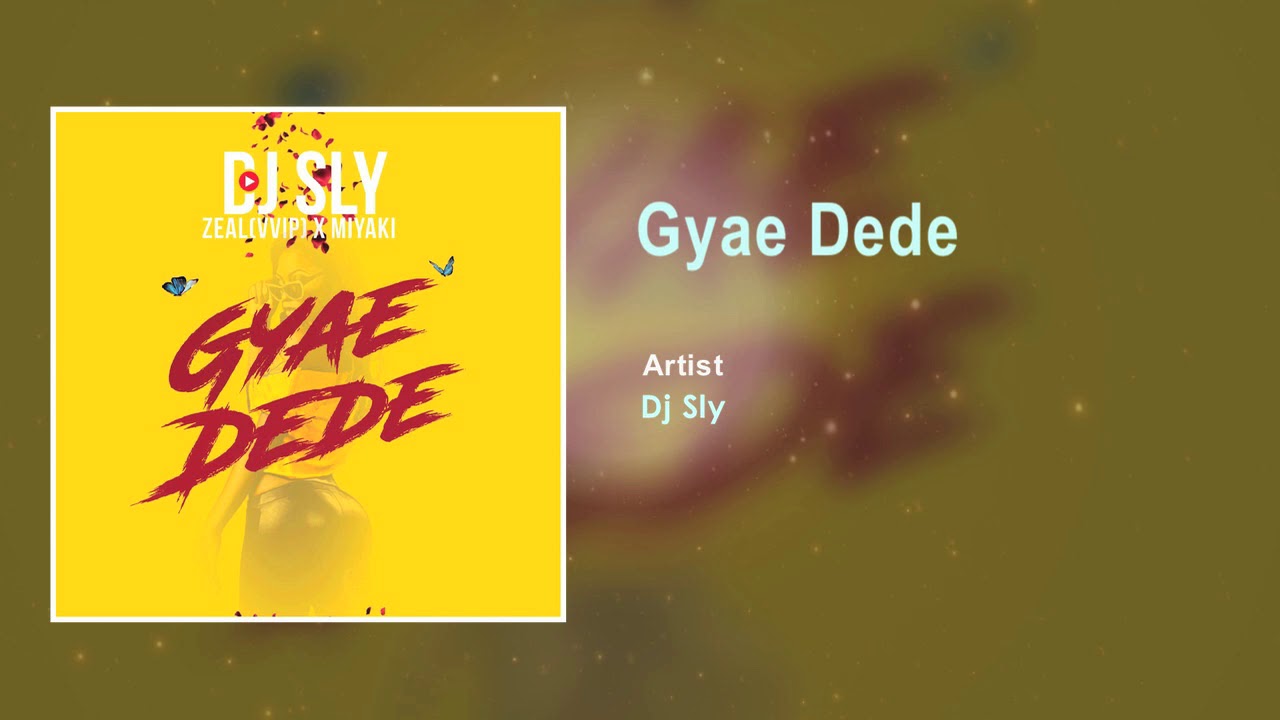 DJ Sly King  Ft VVIP | Miyaki - Gyae Dede