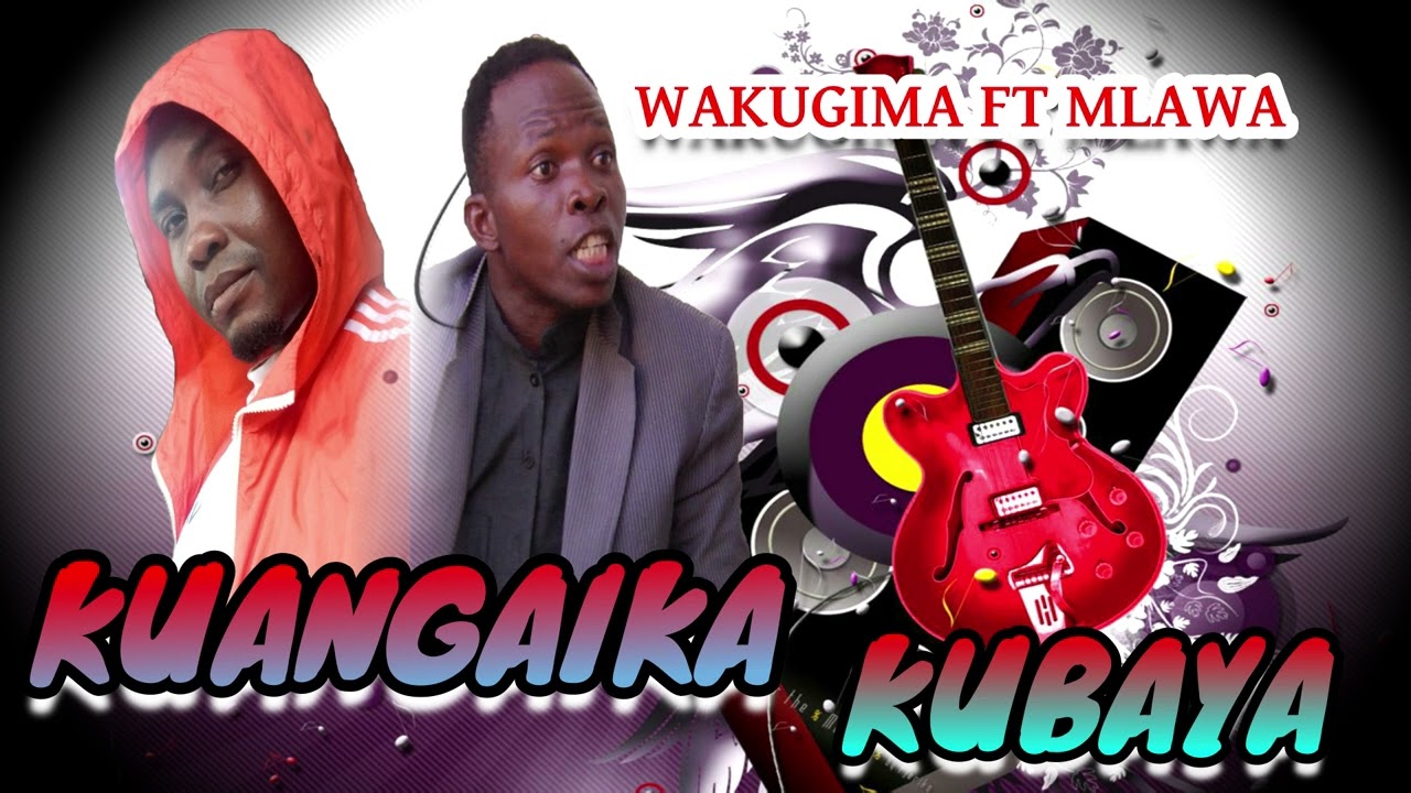 Wakugima ft Mlawa Kuangaika kubaya_Audio