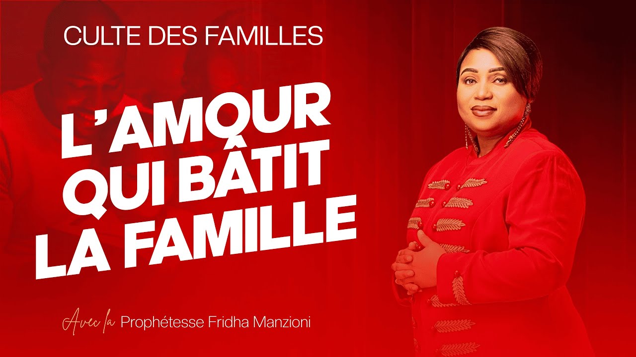 L'AMOUR QUI BÂTIT LA FAMILLE - PROPHÉTESSE FRIDHA MANZIONI