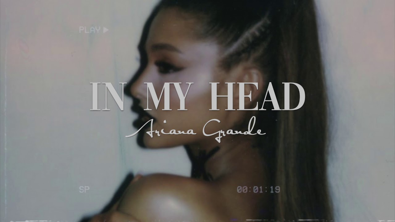 in my head (empty arena) - ariana grande