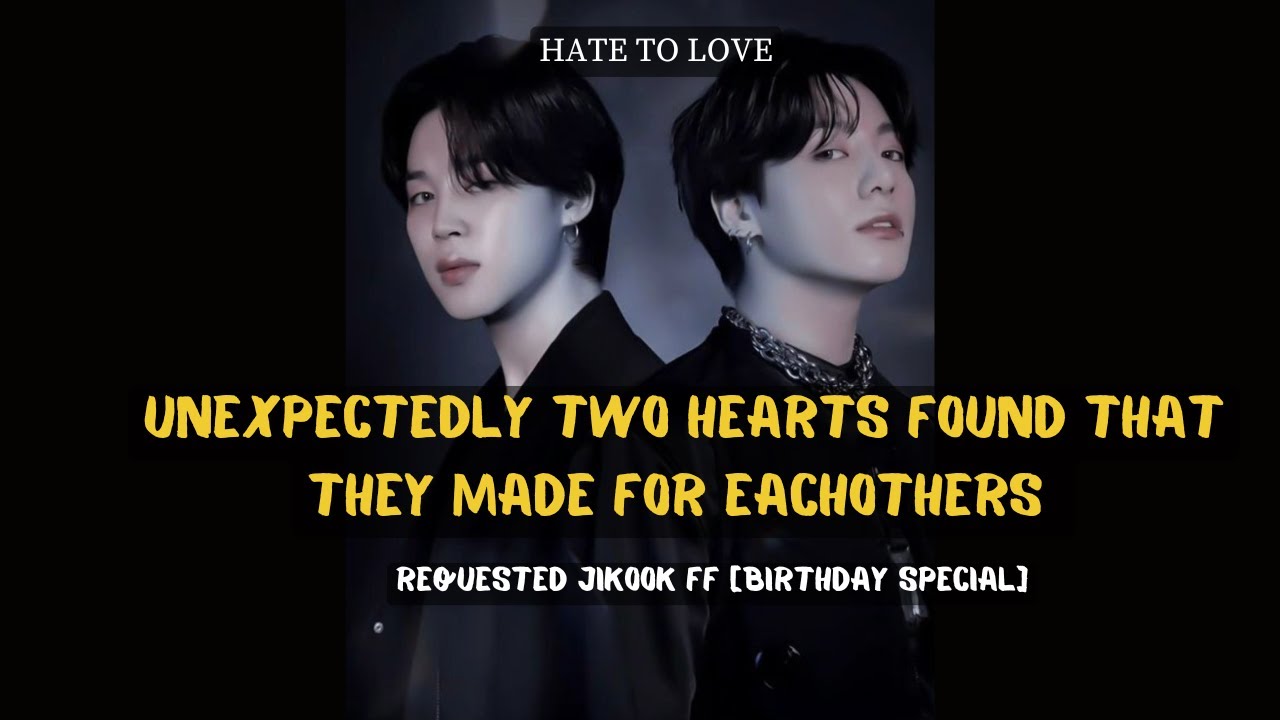 UNEXPECTEDLY TWO HEARTS FOUND THAT THEY MADE FOR EACH OTHERS | Jikook FF| Part 01