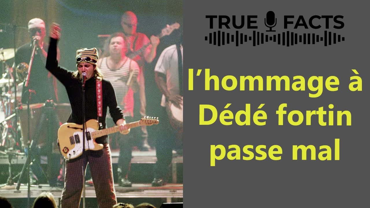 l’hommage à Dédé fortin passe mal