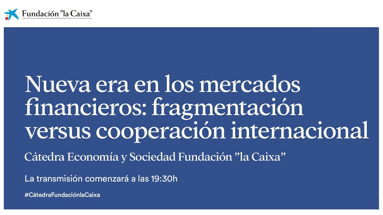 Nueva era en los mercados financieros: fragmentación versus cooperación internacional