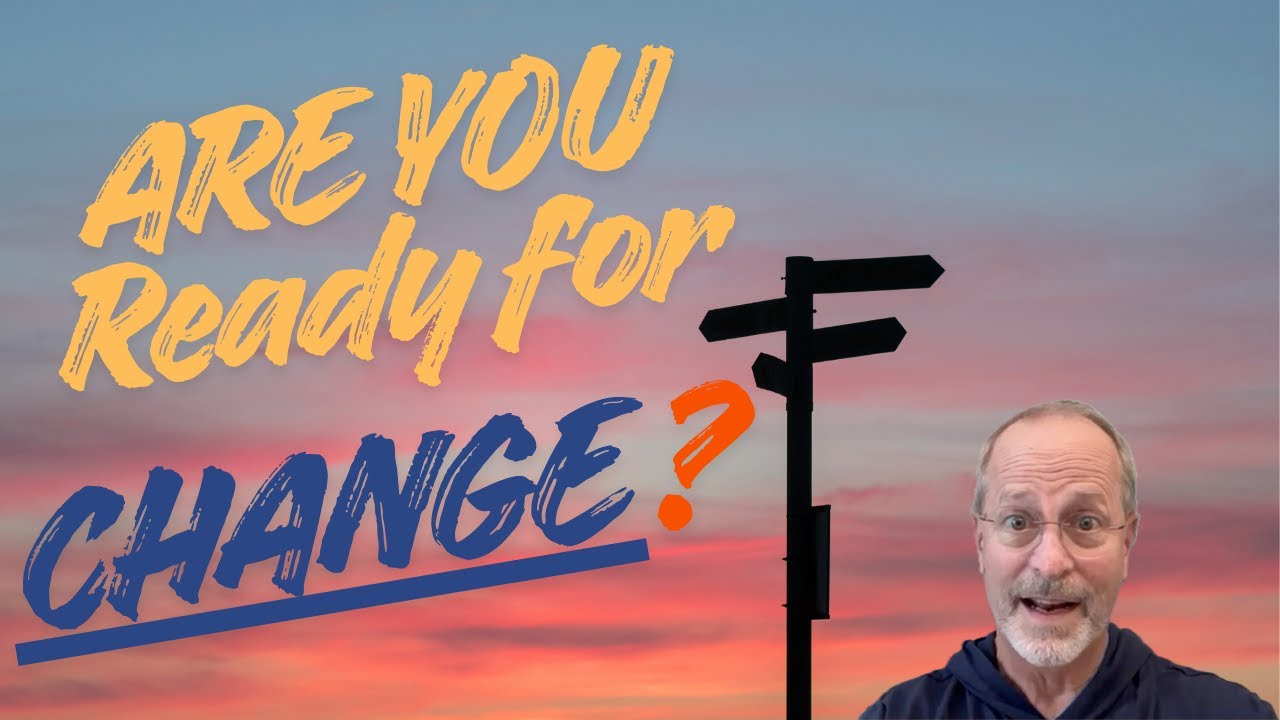 Are Your Ready For Change