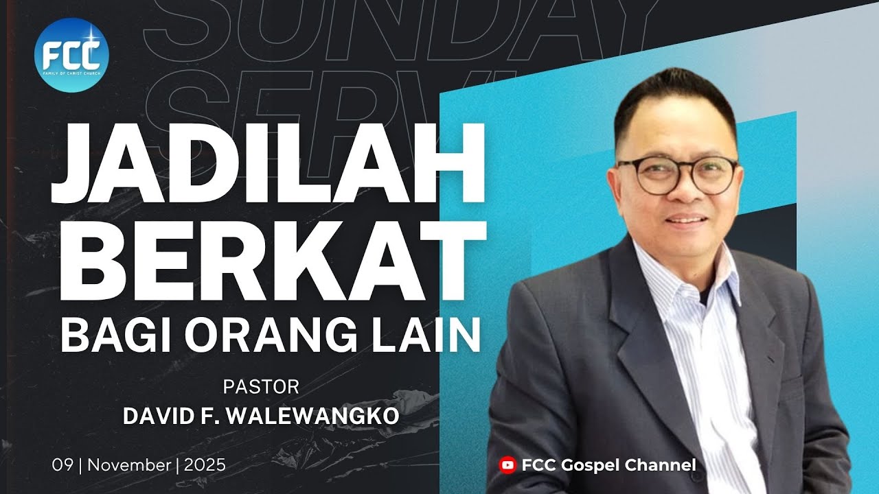Jadilah Berkat ! | Ps. David F. Walewangko | FCC Sunday Service 09.11.2025