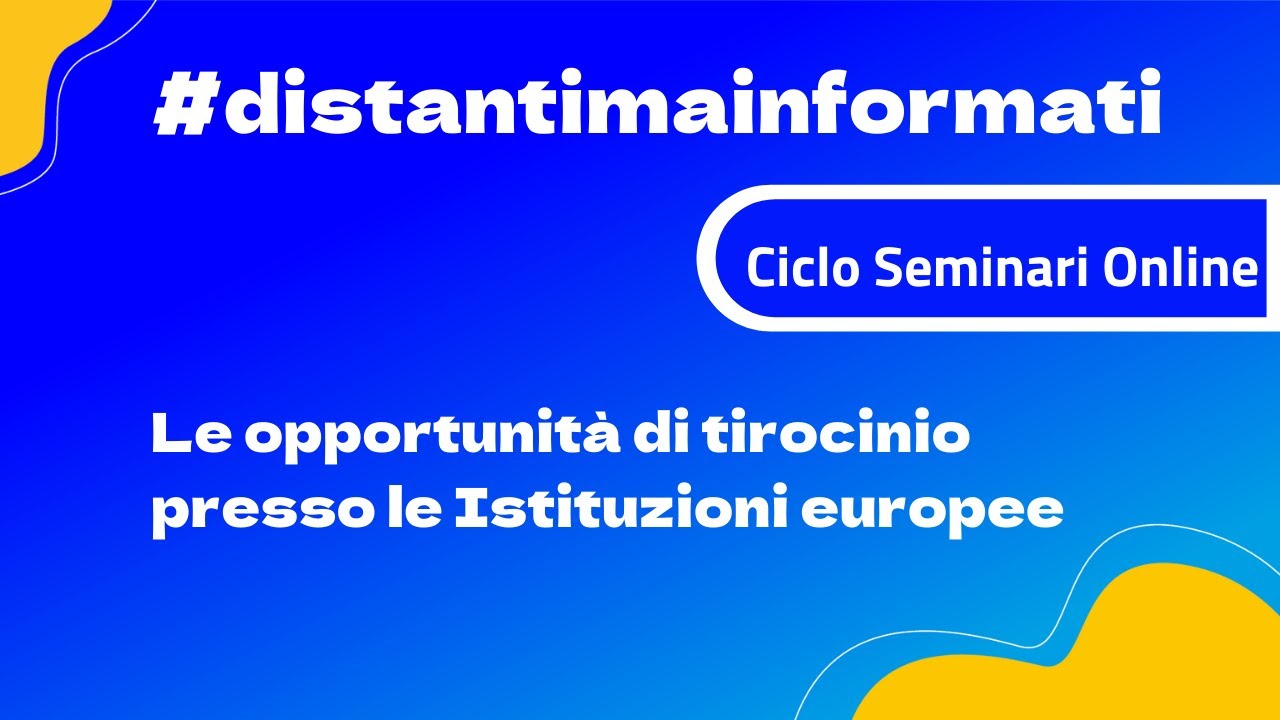 Le opportunità di tirocinio presso le Istituzioni europee 2022