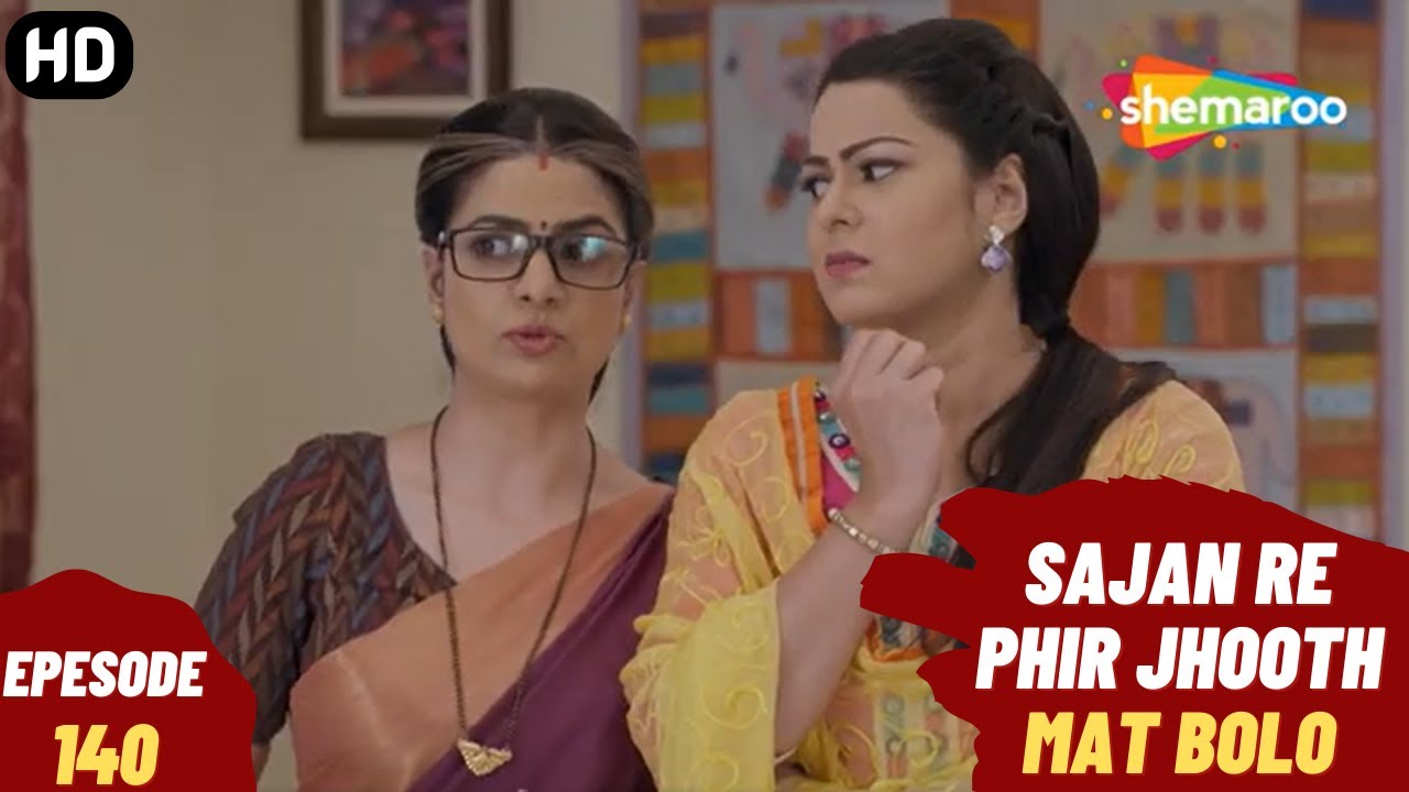 Sajan Re Phir Jhoot Mat Bolo - Episode 140 | सजन रे फिर झूठ मत बोलो | Comedy. Family. Drama Serial
