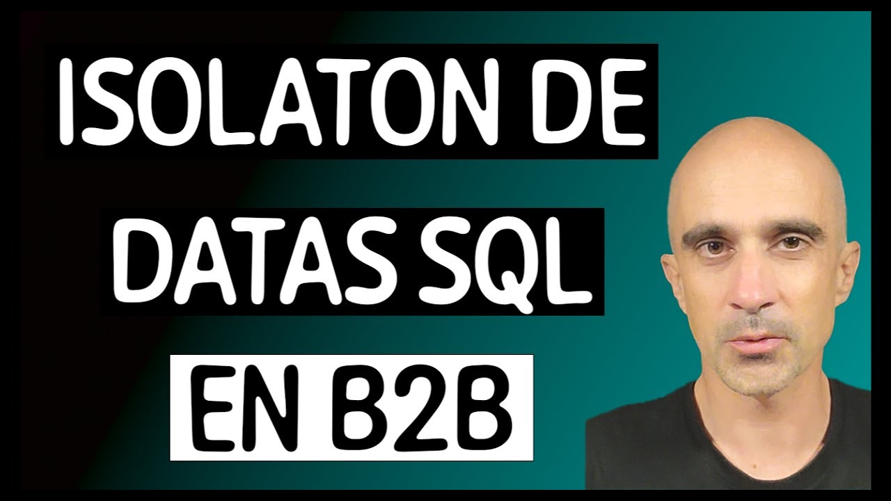 Comment Bien Isoler les Données SQL de vos Clients en B2B