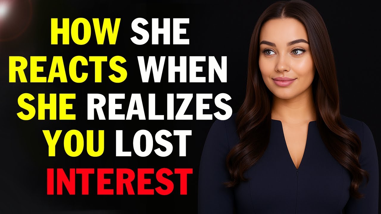 MUST WATCH - How A Woman Reacts When She Realizes You Lost Interest