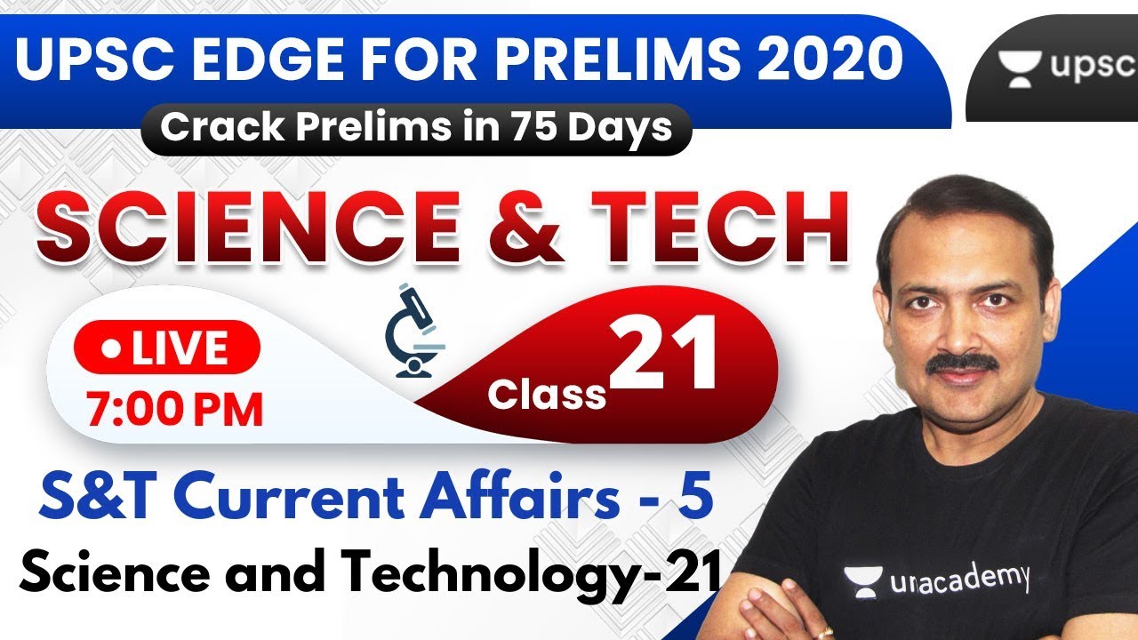 UPSC EDGE for Prelims 2020 | S&T Current Affairs - 5 | Science & Technology - 21 by Sandeep Sir