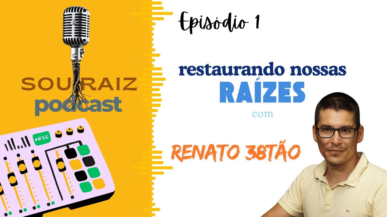 🔴 RENATO 38TÃO ESTREIA O SOU RAIZ PODCAST : EP 01