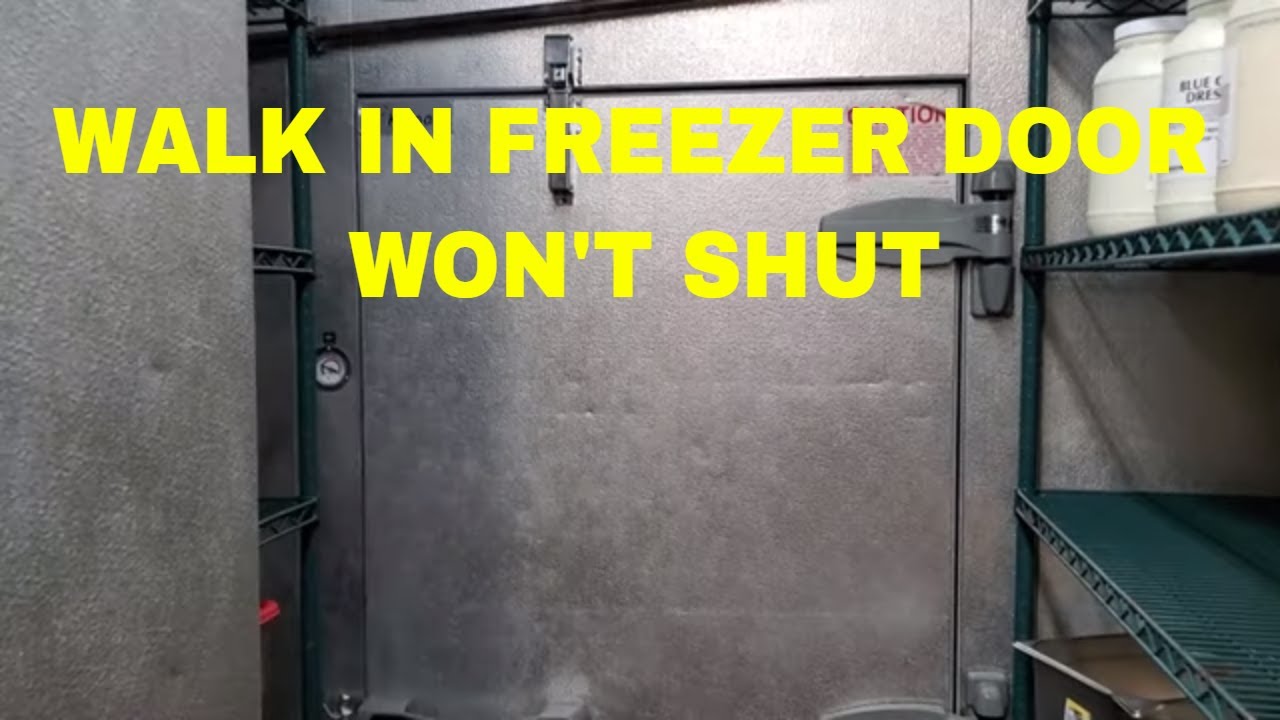 WALK IN FREEZER DOOR WON'T SHUT