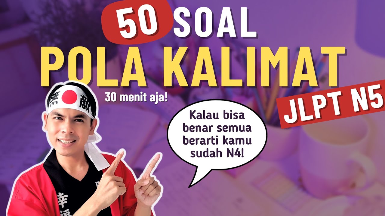 50 SOAL LATIHAN POLA KALIMAT BAHASA JEPANG DASAR (JLPT N5)