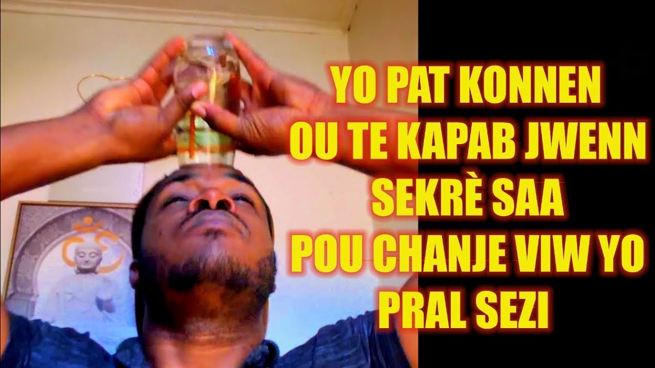YO PAT KONNEN OU TE KAPAB JWENN SEKRÈ SAA POU CHANJE VIW YO PRAL SEZI 