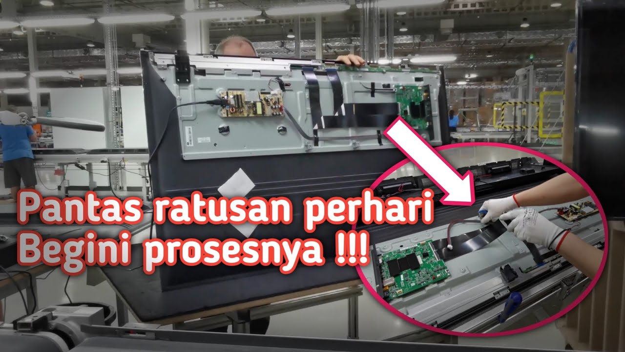 Melihat proses pembuatan tv lcd maupun led langsung dipabrik merek tcl