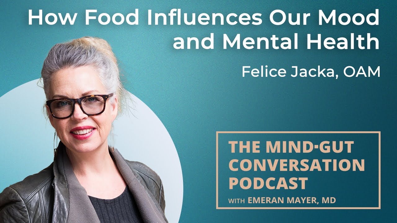 How Food Influences Our Mood and Mental Health with Felice Jacka, OAM | MGC Ep. 100
