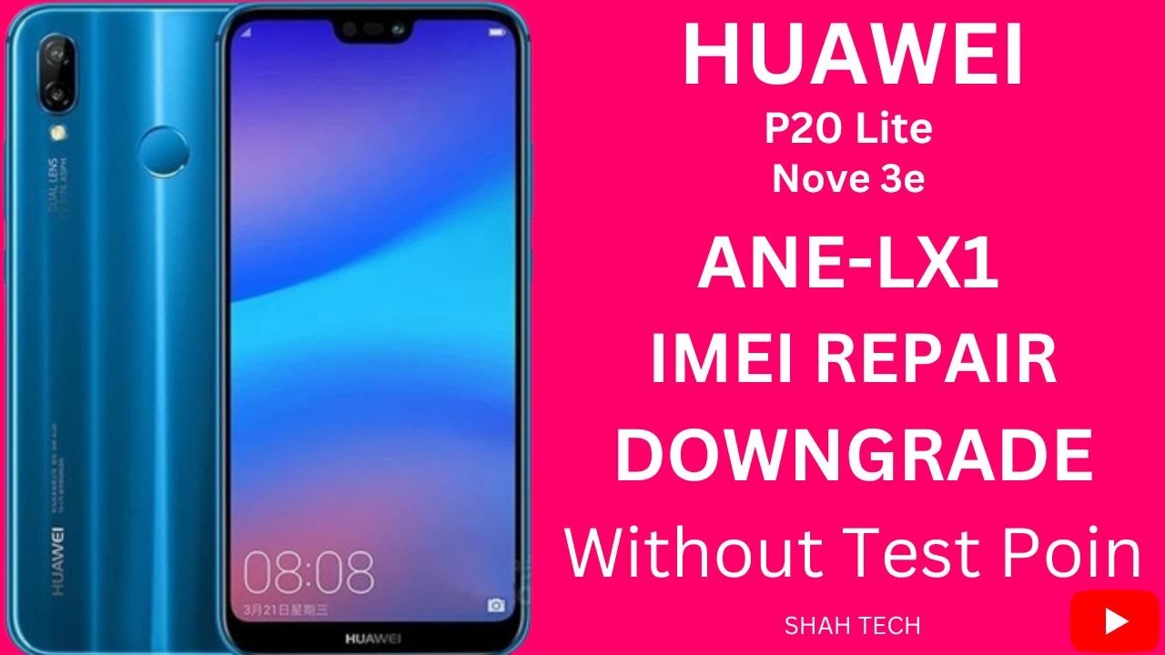 Huawei P20 Lite Nova 3e (ANE-LX1) Latest Security Downgrade + IMEI Repair With | Sigma Key