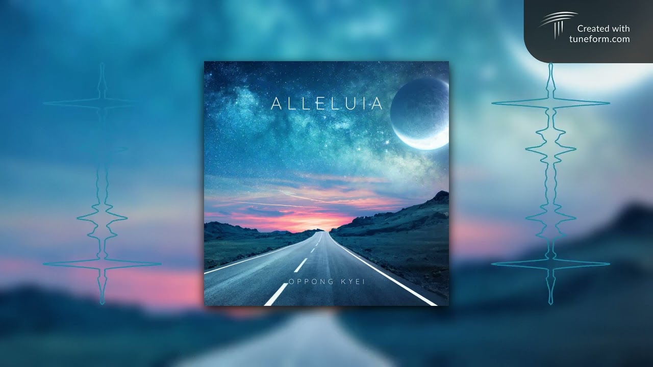 Alleluia - Oppong Kyei (Lyric Video)