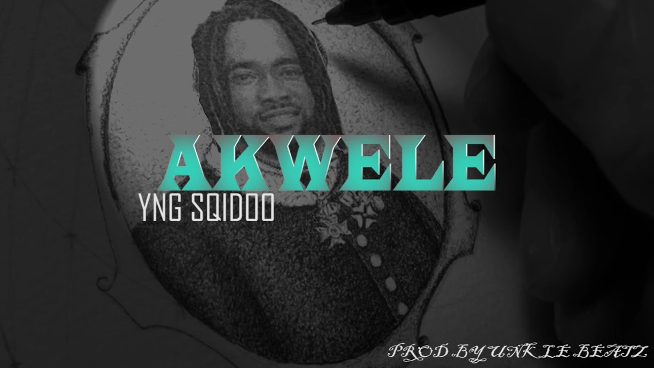 YNG SQIDOO   AKWELE PROD BY UNKLE BEAT