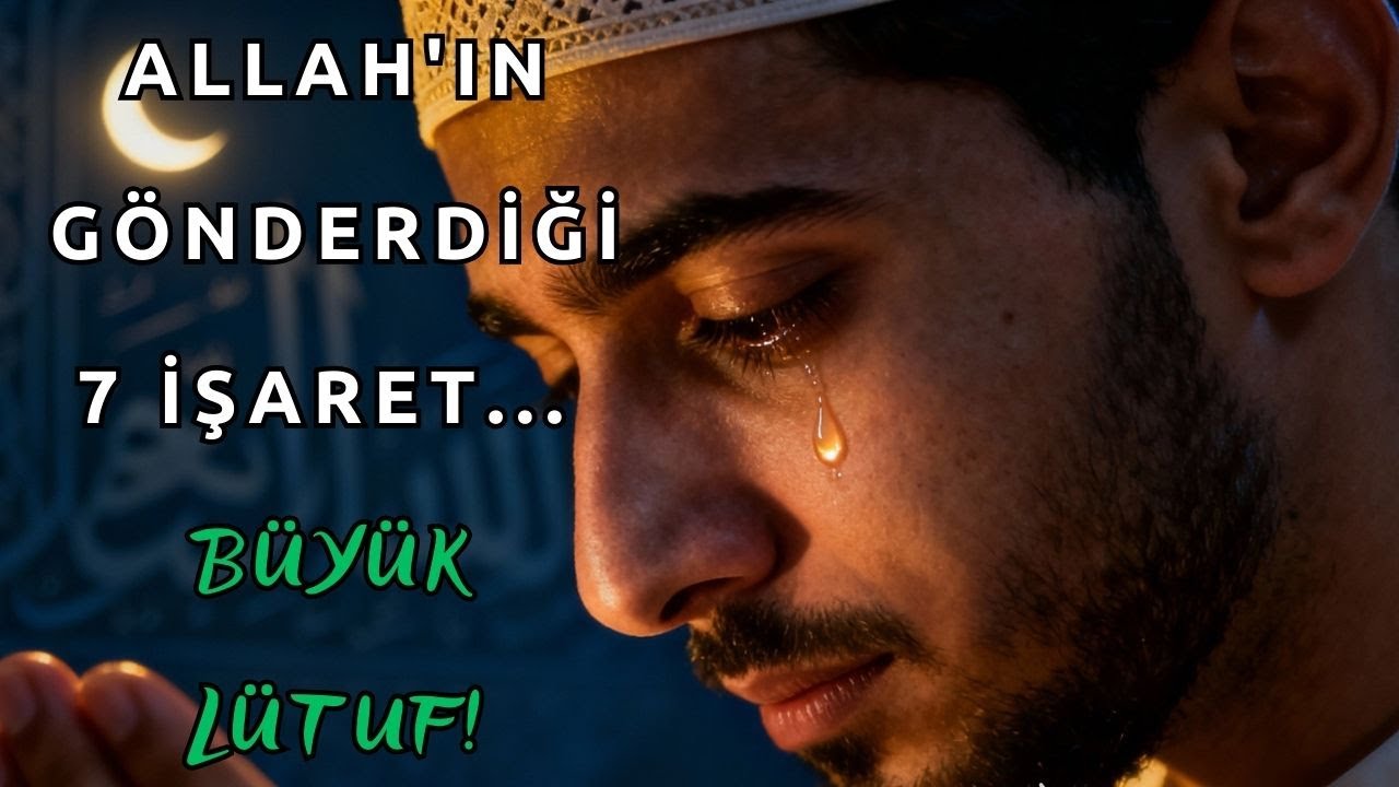 Allah'ın Size Gönderdiği 7 İşaret: Büyük Bir Lütuf Gelecekse Bunları Görün!