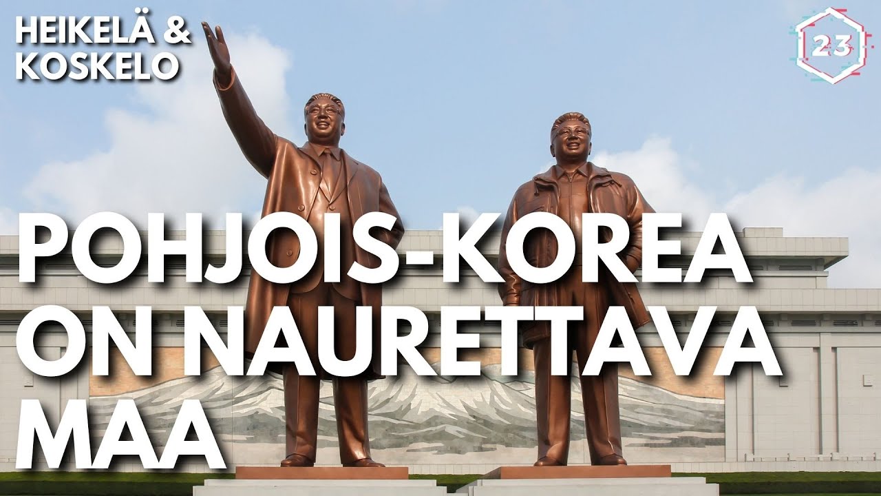 Pohjois-Korea on naurettava maa | Heikelä & Koskelo 23 minuuttia | 607