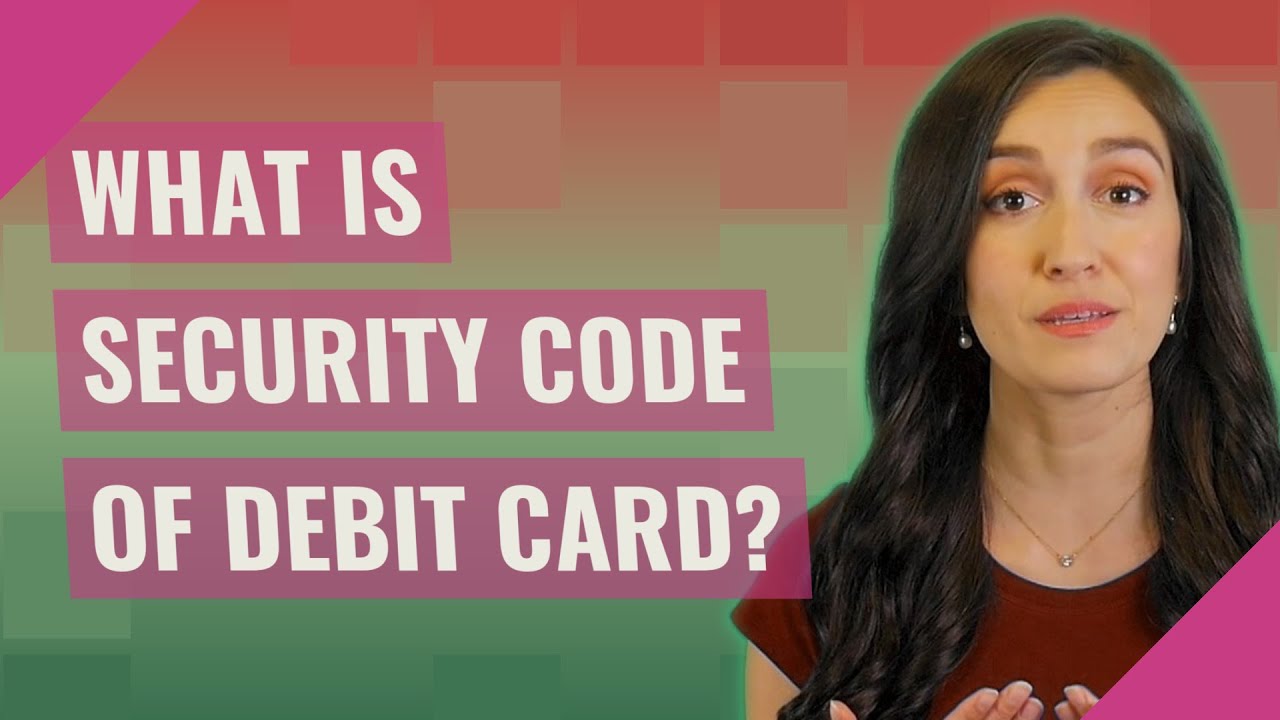 What is security code of debit card?