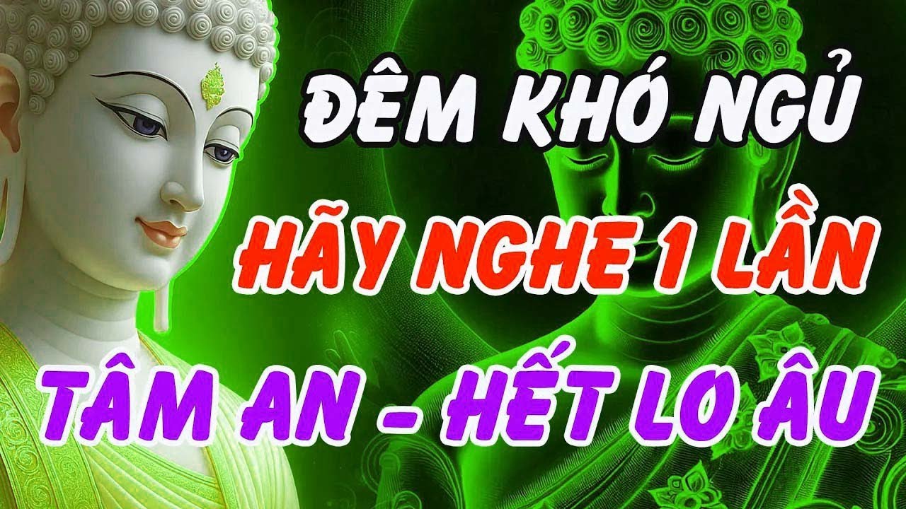 Đêm Khó Ngủ Hãy Nghe – Phật Dạy Giúp An Lạc, Hết Lo Âu, Bình Yên Giấc Ngủ   Phật Pháp Linh Ứng